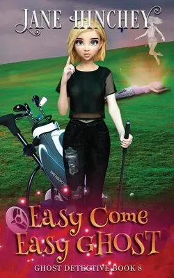 Easy Come, Easy Ghost: Un detectiv fantomă Paranormal Cozy Mystery #8 - Easy Come, Easy Ghost: A Ghost Detective Paranormal Cozy Mystery #8