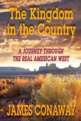 Regatul în țară: O călătorie prin adevăratul vest american - The Kingdom in the Country: A Journey Through the Real American West