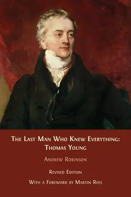 Ultimul om care știa totul: Thomas Young - The Last Man who Knew Everything: Thomas Young
