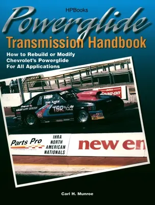 Manual de transmisie Powerglide: Cum să reconstruiți sau să modificați Powerglide de la Chevrolet pentru toate aplicațiile - Powerglide Transmission Handbook: How to Rebuild or Modify Chevrolet's Powerglide for All Applications