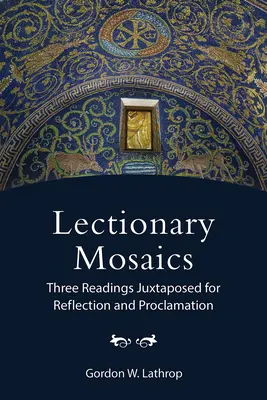 Mozaicuri din Lecționar: Trei lecturi juxtapuse pentru reflecție și proclamație - Lectionary Mosaics: Three Readings Juxtaposed for Reflection and Proclamation