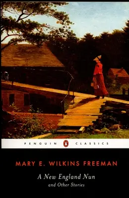 O călugăriță din Noua Anglie: Și alte povestiri - A New England Nun: And Other Stories