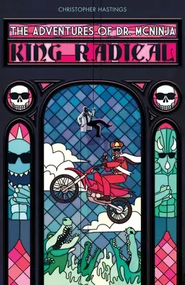 Aventurile doctorului McNinja, The: Regele Radical - Adventures of Dr. McNinja, The: King Radical