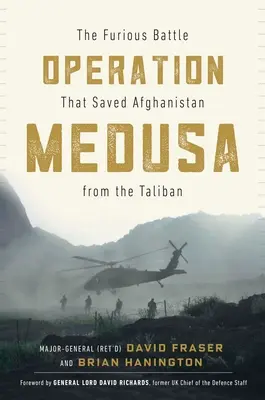 Operațiunea Medusa: Bătălia furibundă care a salvat Afganistanul de talibani - Operation Medusa: The Furious Battle That Saved Afghanistan from the Taliban