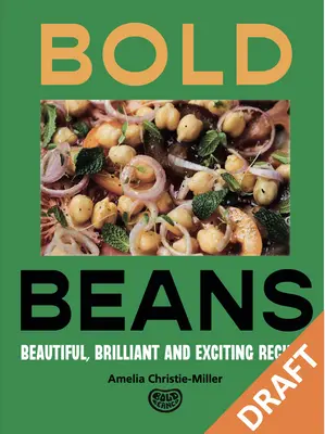 Fasole îndrăzneață: Rețete pentru a vă accelera pulsul - Bold Beans: Recipes to Get Your Pulse Racing