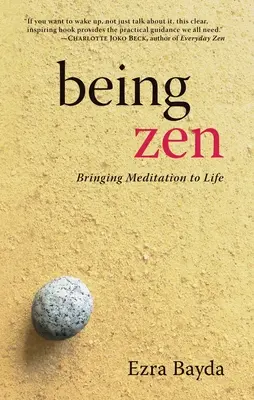 Being Zen: Aducerea meditației la viață - Being Zen: Bringing Meditation to Life