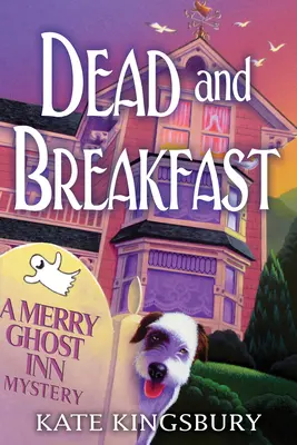 Mort și micul dejun - Un mister al hanului Merry Ghost - Dead And Breakfast - A Merry Ghost Inn Mystery