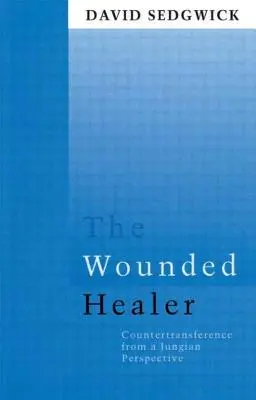 Vindecătorul rănit: Contratransferul dintr-o perspectivă jungiană - The Wounded Healer: Counter-Transference from a Jungian Perspective