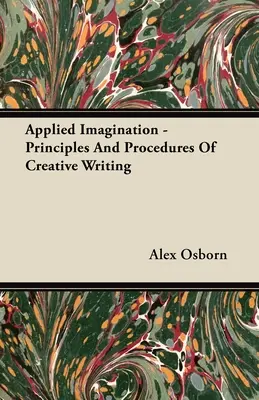 Imaginația aplicată - Principii și procedee ale scrierii creative - Applied Imagination - Principles and Procedures of Creative Writing