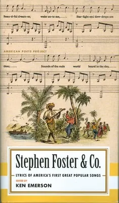 Stephen Foster & Co: Versuri ale primilor mari compozitori americani: (Proiectul Poeților Americani #30) - Stephen Foster & Co.: Lyrics of the First Great American Songwriters: (American Poets Project #30)