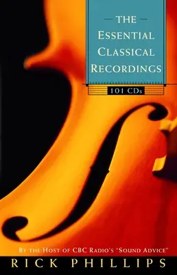 Essential Classical Recordings - 100 de CD-uri pentru ascultătorul de astăzi - Essential Classical Recordings - 100 CDs for Today's Listener
