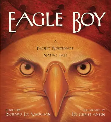 Băiatul vultur: O poveste a nativilor din nord-vestul Pacificului - Eagle Boy: A Pacific Northwest Native Tale