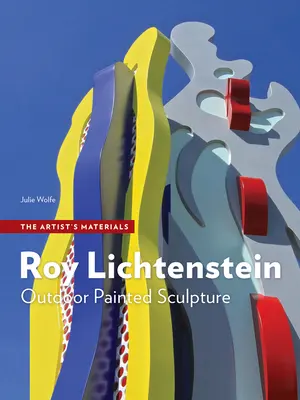 Roy Lichtenstein: Sculptură pictată în aer liber - Roy Lichtenstein: Outdoor Painted Sculpture