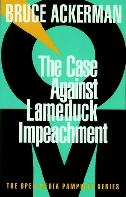 Argumentul împotriva Impeachment-ului - The Case Against Lame Duck Impeachment