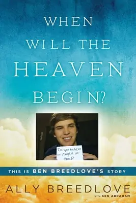 Când va începe Raiul? Aceasta este povestea lui Ben Breedlove - When Will the Heaven Begin?: This Is Ben Breedlove's Story