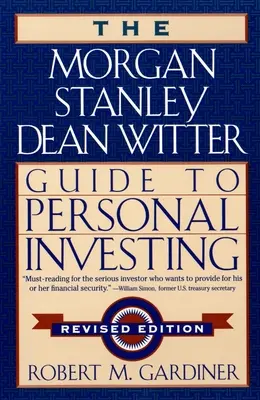 Ghidul Morgan Stanley/Dean Witter pentru investiții personale - Morgan Stanley/Dean Witter Guide to Personal Investing