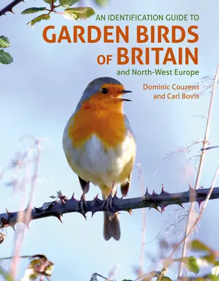 Un ghid de identificare a păsărilor de grădină din Marea Britanie și nord-vestul Europei - An Id Guide to Garden Birds of Britain & Northwest Europe