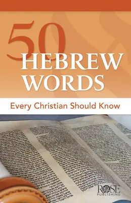 50 de cuvinte ebraice pe care fiecare creștin ar trebui să le cunoască - 50 Hebrew Words Every Christian Should Know