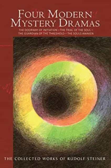 Patru drame moderne cu mistere: Poarta inițierii - Încercarea sufletului - Gardianul pragului - Sufletele se trezesc: The Doorway of Initiation - The Trial of the Soul - The Guardian of the Threshold - The Souls Awaken - Four Modern Mystery Dramas: The Doorway of Initiation - The Trial of the Soul - The Guardian of the Threshold - The Souls Awaken