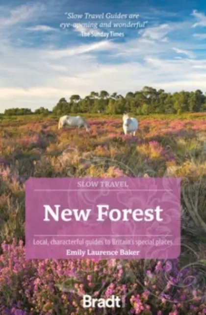 New Forest: Ghiduri locale, pline de caracter pentru locurile speciale ale Marii Britanii - New Forest: Local, Characterful Guides to Britain's Special Places