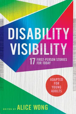 Vizibilitatea dizabilității (adaptată pentru tinerii adulți): 17 povești la persoana întâi pentru ziua de azi - Disability Visibility (Adapted for Young Adults): 17 First-Person Stories for Today