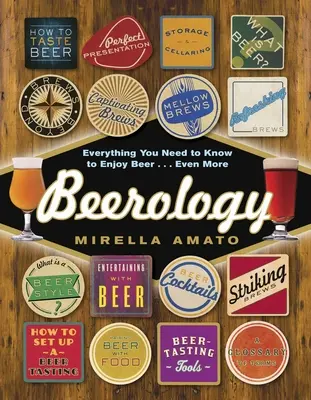 Beerologie: Tot ce trebuie să știți pentru a vă bucura de bere... și mai mult - Beerology: Everything You Need to Know to Enjoy Beer...Even More