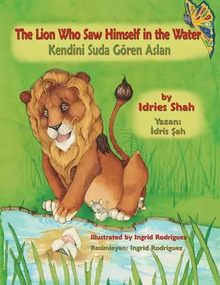 Leul care s-a văzut în apă / Kendini Suda Gren Aslan: Ediție bilingvă engleză-turcă / İngilizce-Trke İki Dilli Baskı - The Lion Who Saw Himself in the Water / Kendini Suda Gren Aslan: Bilingual English-Turkish Edition / İngilizce-Trke İki Dilli Baskı