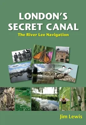 Canalul secret al Londrei: Navigația pe râul Lee - London's Secret Canal: The River Lee Navigation