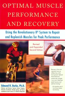 Performanță musculară optimă și recuperare: Utilizarea sistemului revoluționar R4 pentru repararea și refacerea mușchilor pentru performanțe de vârf, revizuită și extinsă - Optimal Muscle Performance and Recovery: Using the Revolutionary R4 System to Repair and Replenish Muscles for Peak Performance, Revised and Expanded