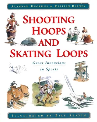Shooting Hoops and Skating Loops: Mari invenții în sport - Shooting Hoops and Skating Loops: Great Inventions in Sports