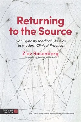 Întoarcerea la sursă: Clasicii medicinei din dinastia Han în practica clinică modernă - Returning to the Source: Han Dynasty Medical Classics in Modern Clinical Practice