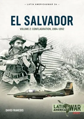El Salvador: Volumul 2: Conflagrație, 1984-1992 - El Salvador: Volume 2: Conflagration, 1984-1992