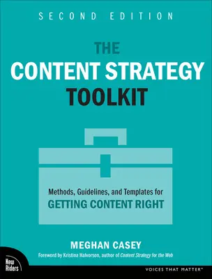 Setul de instrumente pentru strategia de conținut: Metode, orientări și modele pentru a obține un conținut adecvat - The Content Strategy Toolkit: Methods, Guidelines, and Templates for Getting Content Right