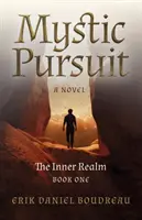 Mystic Pursuit: The Inner Realm: Book One - Un roman - Mystic Pursuit: The Inner Realm: Book One - A Novel