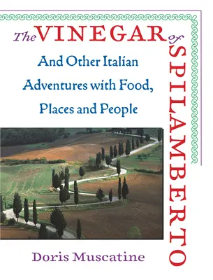 Vinegar Of Spilamberto - And Other Italian Adventures with Food, Places and People