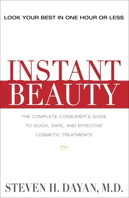 Frumusețe instantanee: Ghidul complet al consumatorului pentru proceduri cosmetice rapide, sigure și eficiente - Instant Beauty: The Complete Consumer's Guide to Quick, Safe and Effective Cosmetic Procedures