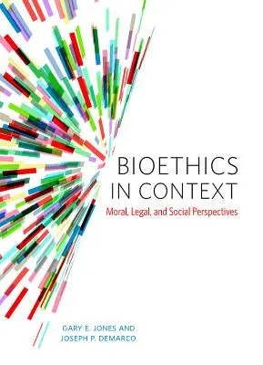 Bioetica în context: Perspective morale, juridice și sociale - Bioethics in Context: Moral, Legal, and Social Perspectives