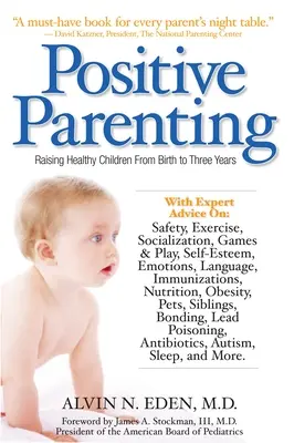 Parenting pozitiv: Creșterea copiilor sănătoși de la naștere până la trei ani - Positive Parenting: Raising Healthy Children from Birth to Three Years