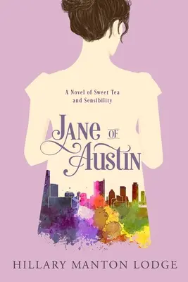 Jane de Austin: Un roman al ceaiului dulce și al sensibilității - Jane of Austin: A Novel of Sweet Tea and Sensibility