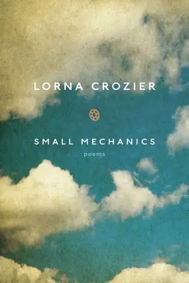 Mica mecanică: Poezii - Small Mechanics: Poems