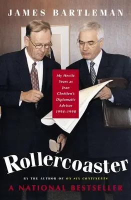 Rollercoaster: Anii mei agitați în calitate de consilier diplomatic al lui Jean Chretien, 1994-1998 - Rollercoaster: My Hectic Years as Jean Chretien's Diplomatic Advisor, 1994-1998