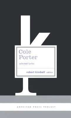 Cole Porter: Versuri selectate - (Proiectul Poeților Americani # 21) - Cole Porter: Selected Lyrics - (American Poets Project #21)
