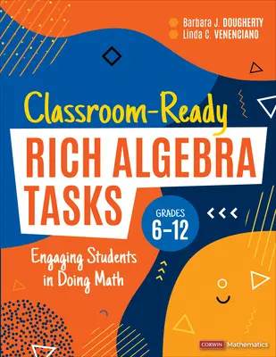 Classroom-Ready Rich Algebra Tasks, Grades 6-12: Angajarea elevilor în a face matematică - Classroom-Ready Rich Algebra Tasks, Grades 6-12: Engaging Students in Doing Math