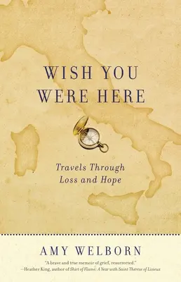 Wish You Were Here: Călătorii prin pierdere și speranță - Wish You Were Here: Travels Through Loss and Hope