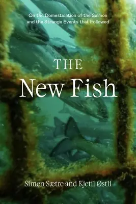 Noul pește: Adevărul despre somonul de crescătorie și consecințele pe care nu le mai putem ignora - The New Fish: The Truth about Farmed Salmon and the Consequences We Can No Longer Ignore