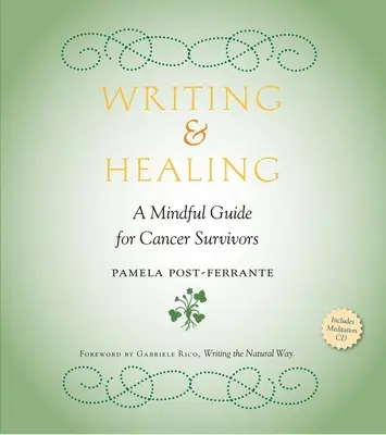 Scriere și vindecare: A Mindful Guide for Cancer Survivors [Cu CD (Audio)] - Writing & Healing: A Mindful Guide for Cancer Survivors [With CD (Audio)]