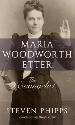 Maria Woodworth-Etter: Evanghelistul - Maria Woodworth-Etter: The Evangelist