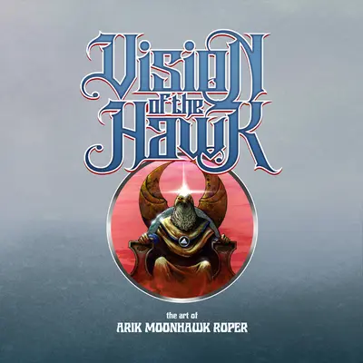 Viziunea șoimului: Arta lui Arik Moonhawk Roper - Vision of the Hawk: The Art of Arik Moonhawk Roper