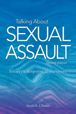Talking about Sexual Assault: Răspunsul societății la supraviețuitori - Talking about Sexual Assault: Society's Response to Survivors
