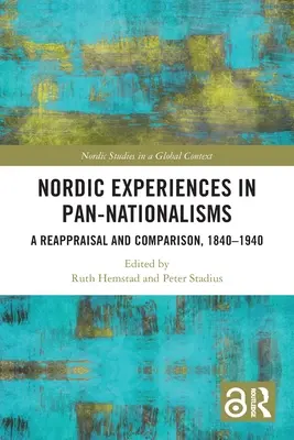 Experiențe nordice în pannaționalisme: O reevaluare și comparare, 1840-1940 - Nordic Experiences in Pan-nationalisms: A Reappraisal and Comparison, 1840-1940